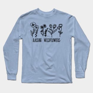 Raising Wildflowers Long Sleeve T-Shirt